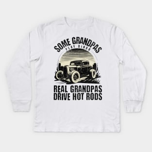 Some Grandpas Play Bingo Real Grandpas Drive Hot Rods Kids Long Sleeve T-Shirt